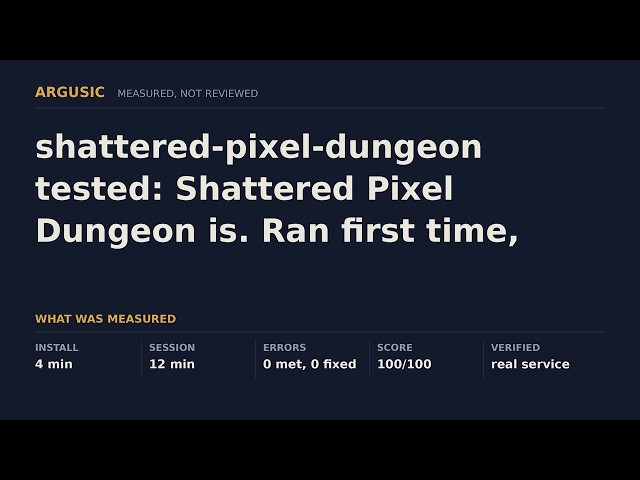 shattered-pixel-dungeon tested: Shattered Pixel Dungeon is. Ran first time, nothing broke.