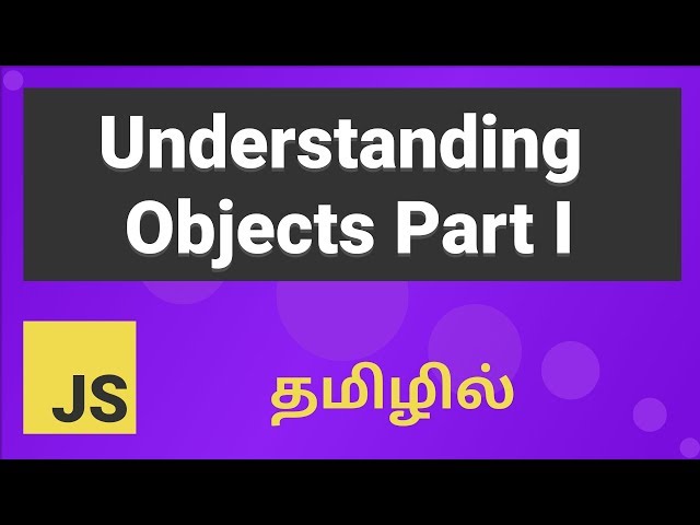 Javascript Objects Explained in Tamil -  Part 1