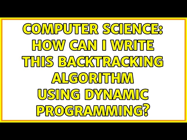 Computer Science: How can I write this backtracking algorithm using dynamic programming?