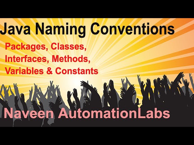 Java Naming Conventions for Packages, Classes, Interfaces, Methods, Variables and Constants