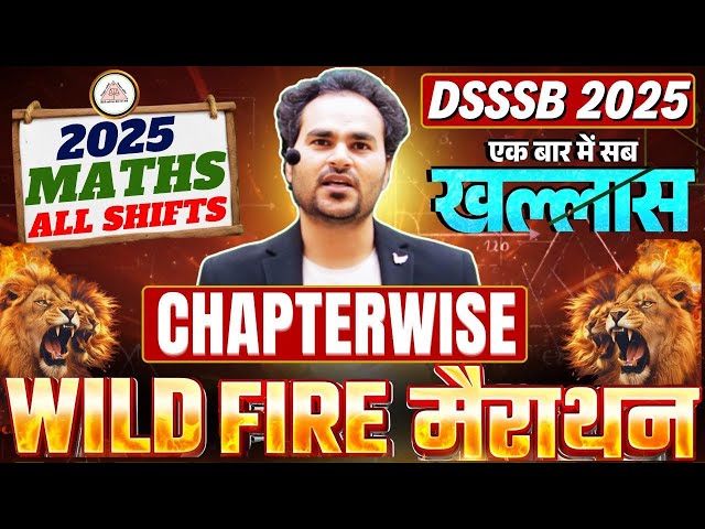 🎯DSSSB 2025 | MATHS WILD FIRE मैराथन | Chapterwise Complete Preparation | एक Video में सब खल्लास !🔥