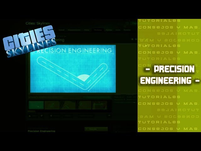 CITIES SKYLINES - TUTORIALES - MOD -  PRECISION ENGINEERING