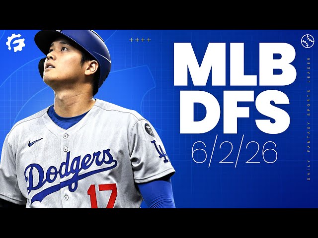 MLB DFS Picks & Strategy for DraftKings & FanDuel (6/2/26)