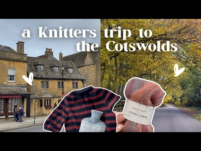 A Cosy trip to the Cotswolds | Home Vlog | Knitting Vlog