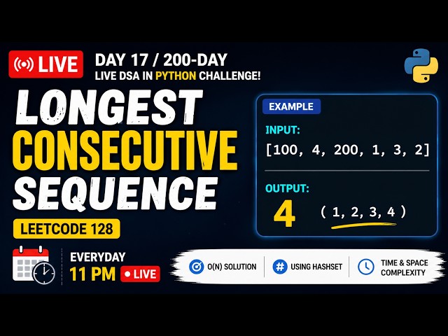 🚀 Day 17/200-Day Live DSA Python Challenge everyday 11pm | LeetCode128:Longest Consecutive Sequence
