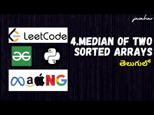 Median of Two Sorted Arrays Solution in Telugu | Leetcode - 4 | Python Solution Explained