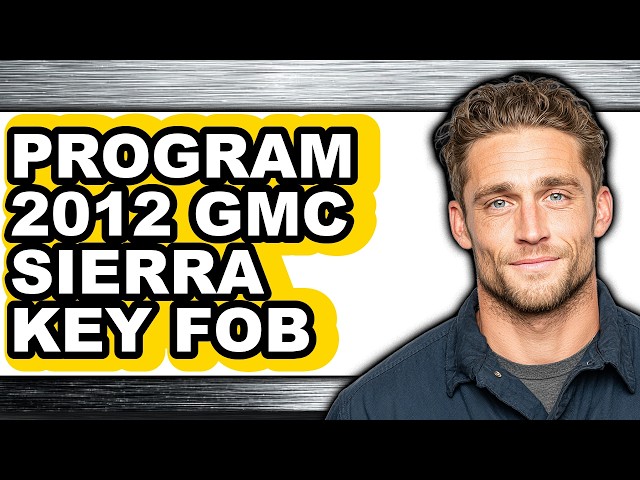How to Program 2012 Gmc Sierra Key Fob (full Guide)