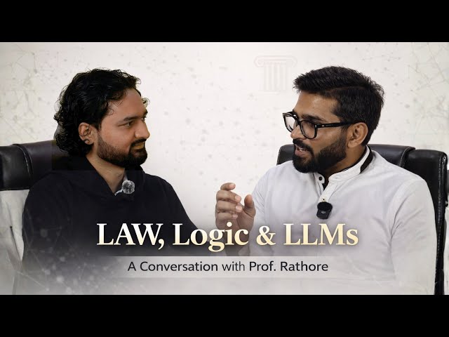 Unlecture (Teaser): Law, Logic & LLMs: A Conversation with Prof. Rathore