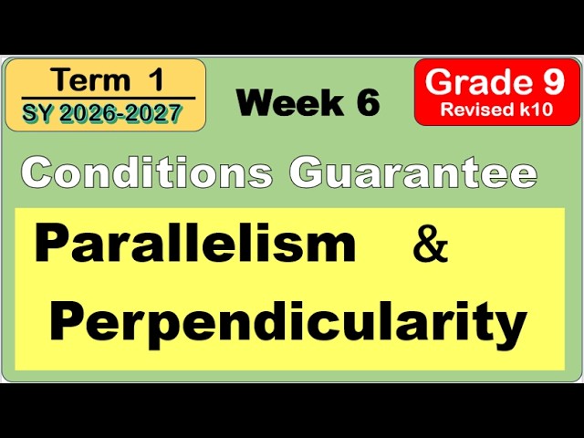 Grade 9 Math | Condition that Guarantee Parallelism and Perpendicularity First Term ( Term 1) Week 6
