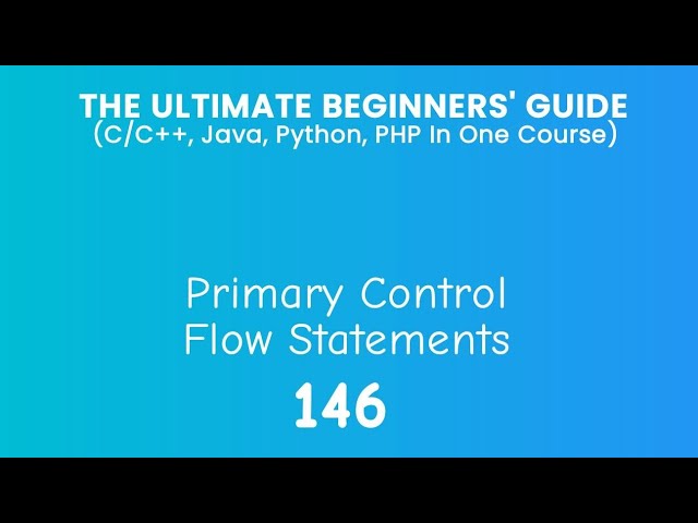 146. Primary Control Flow Statements