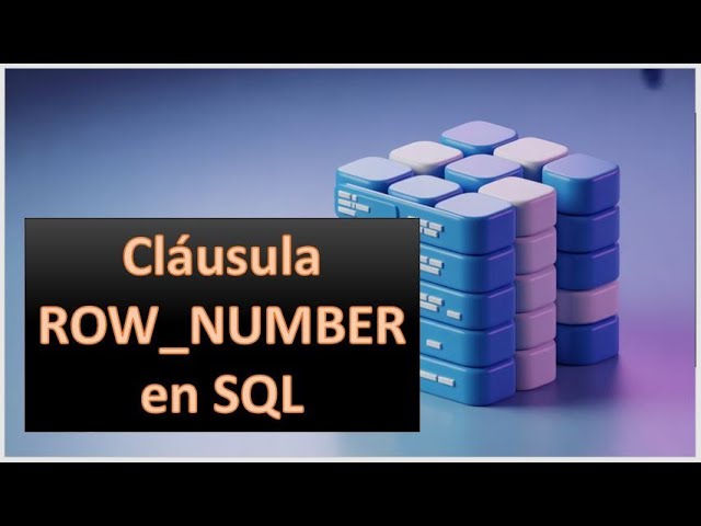 Como usar la función ROW_NUMBER en SQL