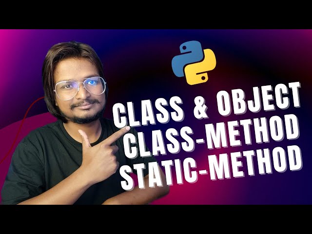 #23 Classes and Object in Python, Classmethod, Staticmethod and Instance Method | Tutorial