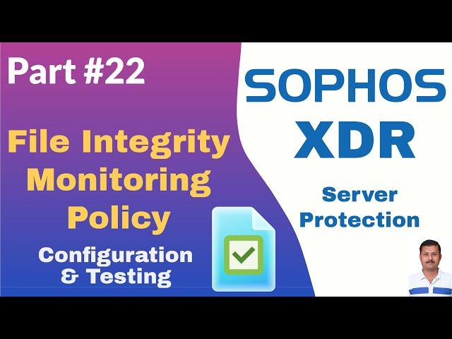 Sophos Server Protection – File Integrity Monitoring Configuration & Testing