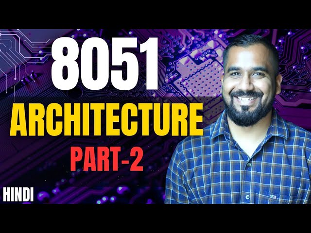 8051 Architecture Part-2 Explained in Hindi