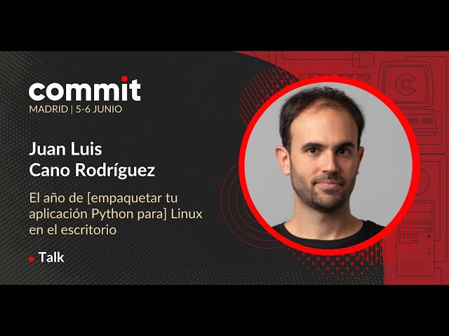 Juan Luis Cano - El año de [empaquetar tu aplicación Python para] Linux en el escritorio