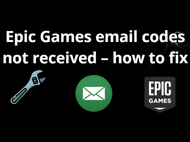Epic Games verification codes not arriving in email – how to fix