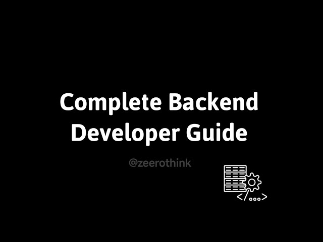 Complete Backend Developer Guide | Skills & Tools | zeerothink 