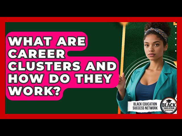 What Are Career Clusters And How Do They Work? - Black Education Success Network