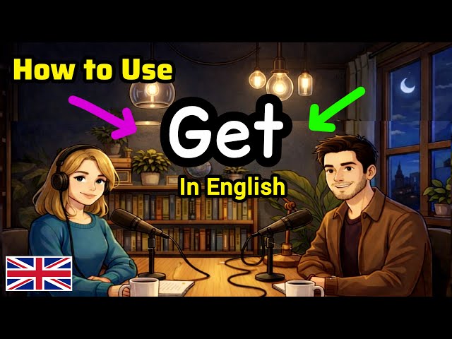 How to Use GET in English | Learn English Daily Practice