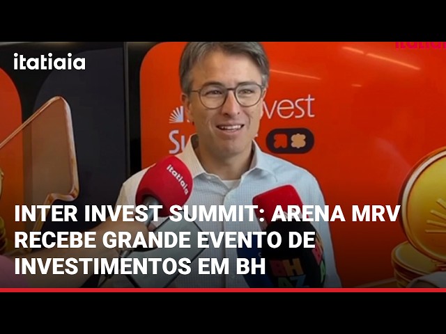 INVESTMENTS IN BH: INTER INVEST SUMMIT BRINGS TOGETHER THOUSANDS AT ARENA MRV; LEARN HOW TO PARTI...