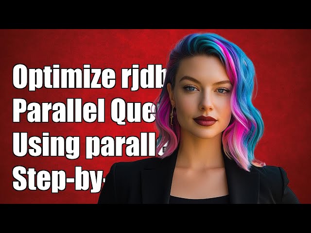 Optimizing rjdbc Parallel Queries with parallelMap: A Step-by-Step Guide