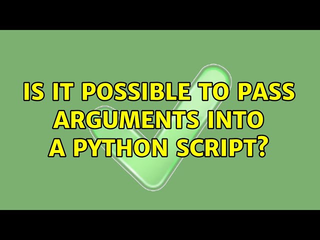 Unix & Linux: Is it possible to pass arguments into a Python script? (3 Solutions!!)
