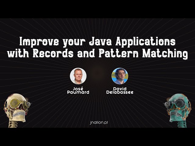 Improve your Java Applications with Records and Pattern Matching by José Paumard & David Delabassée