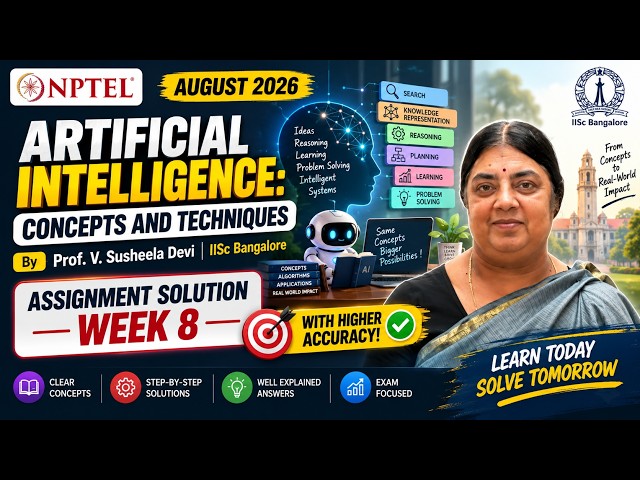 Artificial Intelligence: Concepts and Techniques | Week 8 | Prof. V. Susheela Devi August 2026