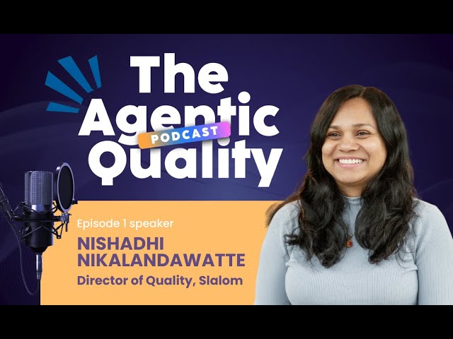 Ep 1 – The Agentic Quality | Quality as an Operating System | From Test Counts to Trust Checkpoints