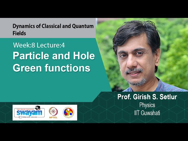 Lec 34: Particle and Hole Green functions