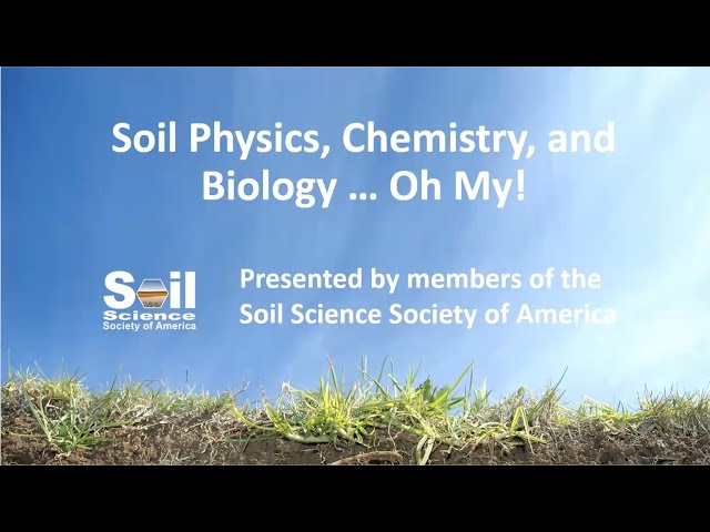 Soil Biology, Chemistry, and Physics...Oh My!