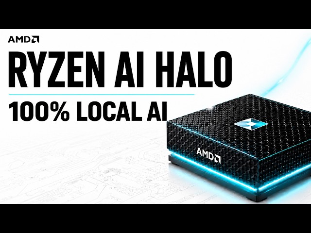 AMD Ryzen AI Halo - 100% Local AI