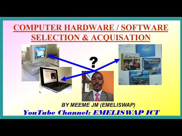 Computer Hardware and Software Selection and Acquisation