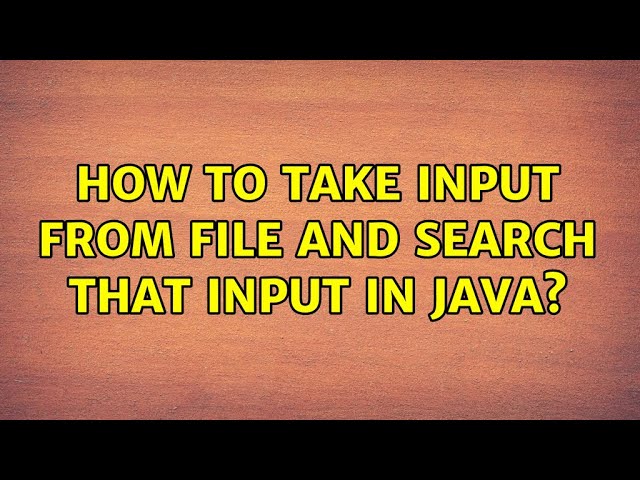 How to take input from file and search that input in java?