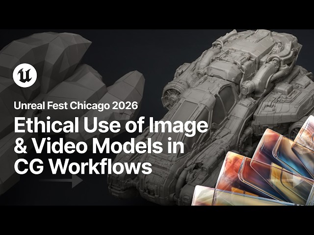 Ethical Usage of Image and Video Models to Accelerate Workflows | Unreal Fest Chicago 2026