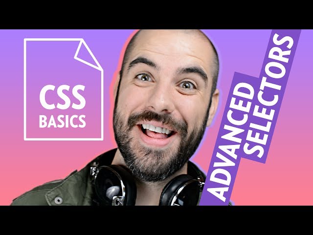 CSS Basics (Part5) — Advanced Selectors