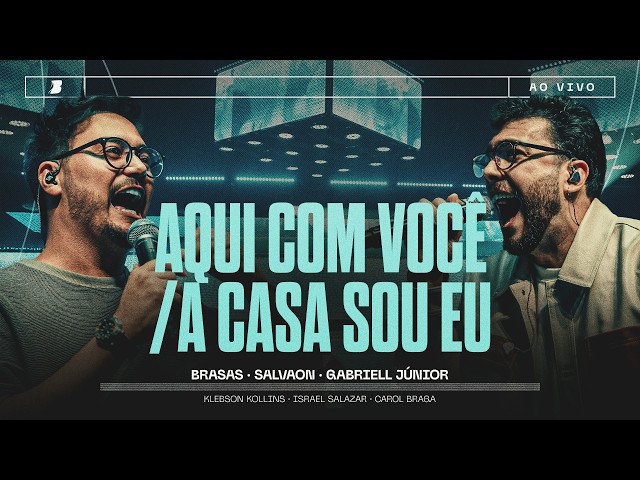 AQUI COM VOCÊ / A CASA SOU EU - SALVAON | GABRIELL JÚNIOR | BRASAS (Ao Vivo) #somosbrasas2