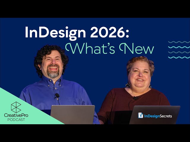 InDesign 2026: What's New | CreativePro Podcast