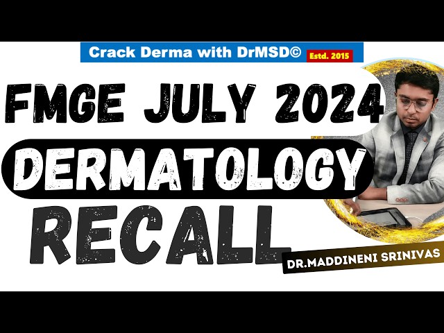 FMGE July 2024 DERMATOLOGY RECALL by Dr Maddineni Srinivas