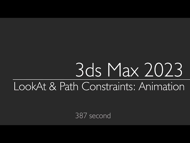 3ds Max 2023: LookAt  & Path Constraints: Animation