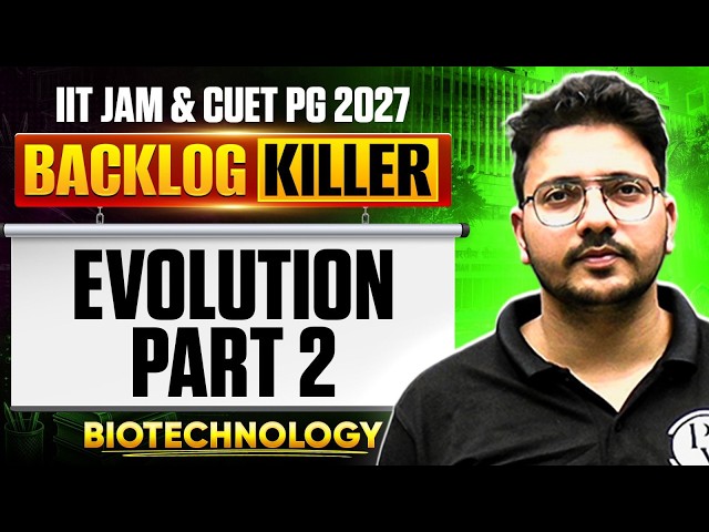 IIT JAM & CUET PG 2027 Backlog Killer 🔥 | Biotechnology Evolution Part 2 | Complete Revision