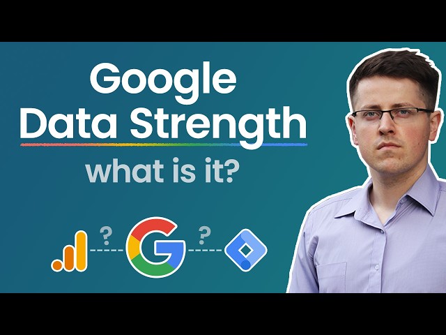 Google Data Strength - What is it?