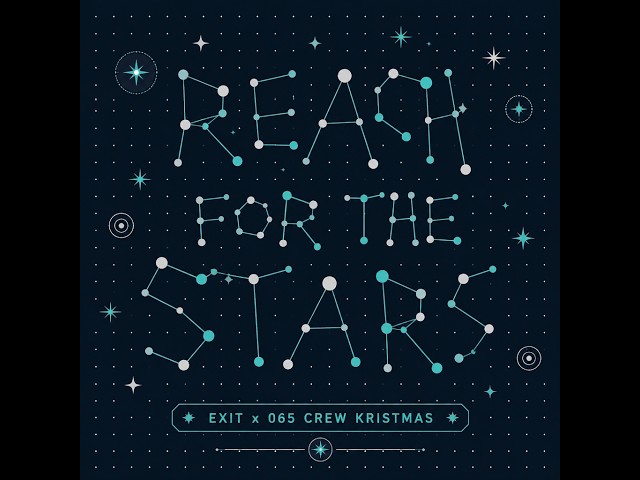 Reach for the Stars Exit x  065 Crew Kristmas (Official Audio)