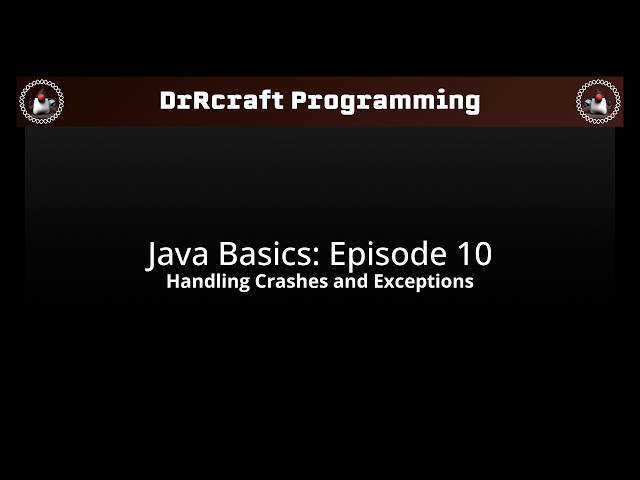 Handling Crashes and Exceptions - Java Basics: Episode 10