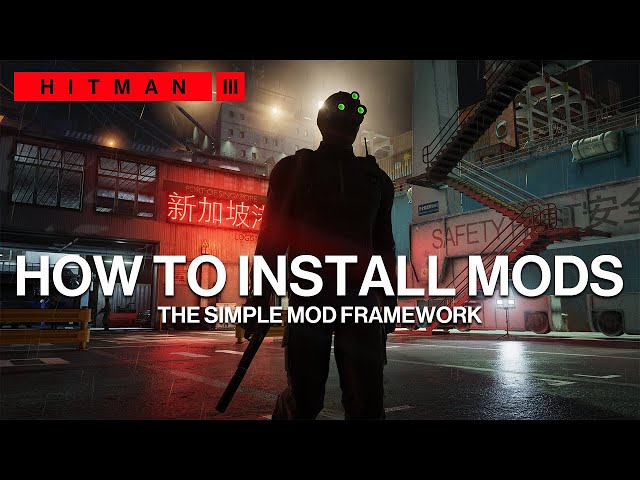 How to easily install Hitman 3 mods - The Simple Mod Framework