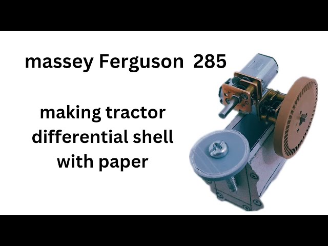 How to build a tractor E1 | Making the 285 tractor differential shell with paper