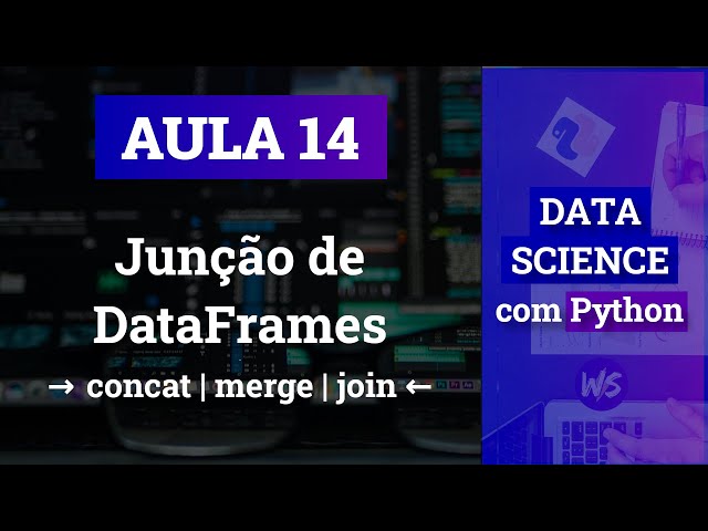 #14 - Junção de DataFrames: concat, merge e join | Data Science com Python