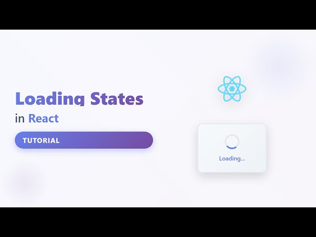 Loading States in React: A Beginner's Guide (with useState & useEffect)