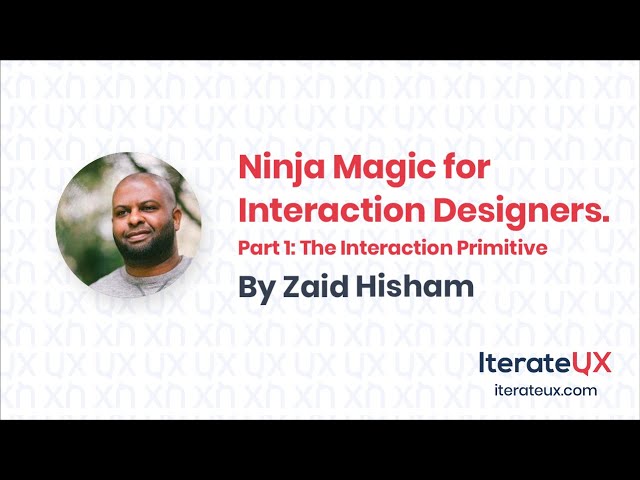 IterateUX | Ninja Magic for Interaction Designers by Zaid Hisham