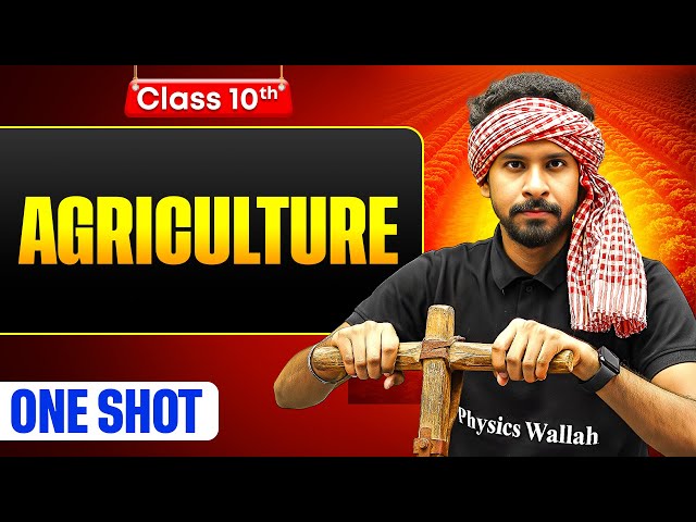 Agriculture One Shot: FULL CHAPTER | Warrior 2026 | Class 10 Geography Chapter 4